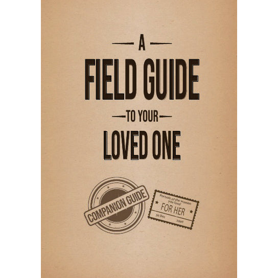 A Field Guide to Your Loved One - Companion (For Her)