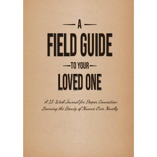 A Field Guide to Your Loved One - Quarterly