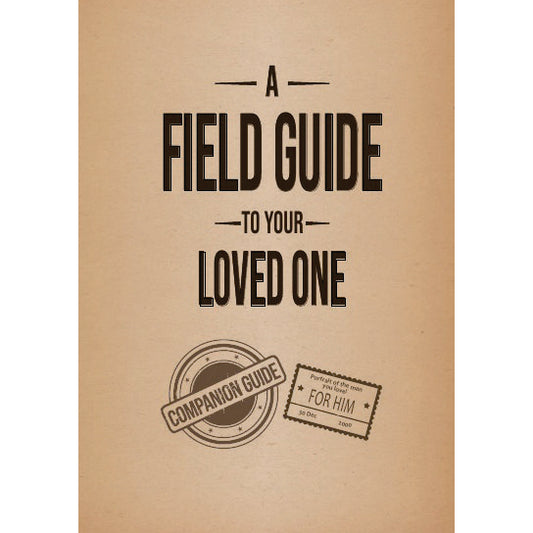 A Field Guide to Your Loved One - Companion (For Him)